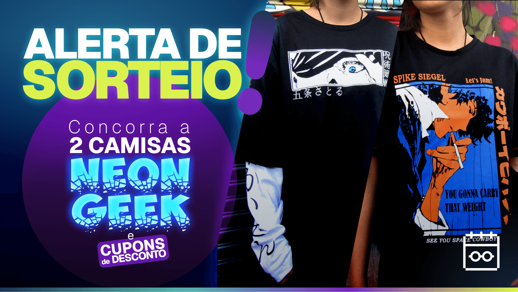 Arte promocional do sorteio Geek Calendar e Neon Geek: camisetas e cupons